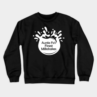 Auntie Fa's Finest Milkshakes Crewneck Sweatshirt